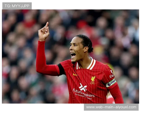 范迪克领导利物浦防线，荷兰中卫展现队长风范